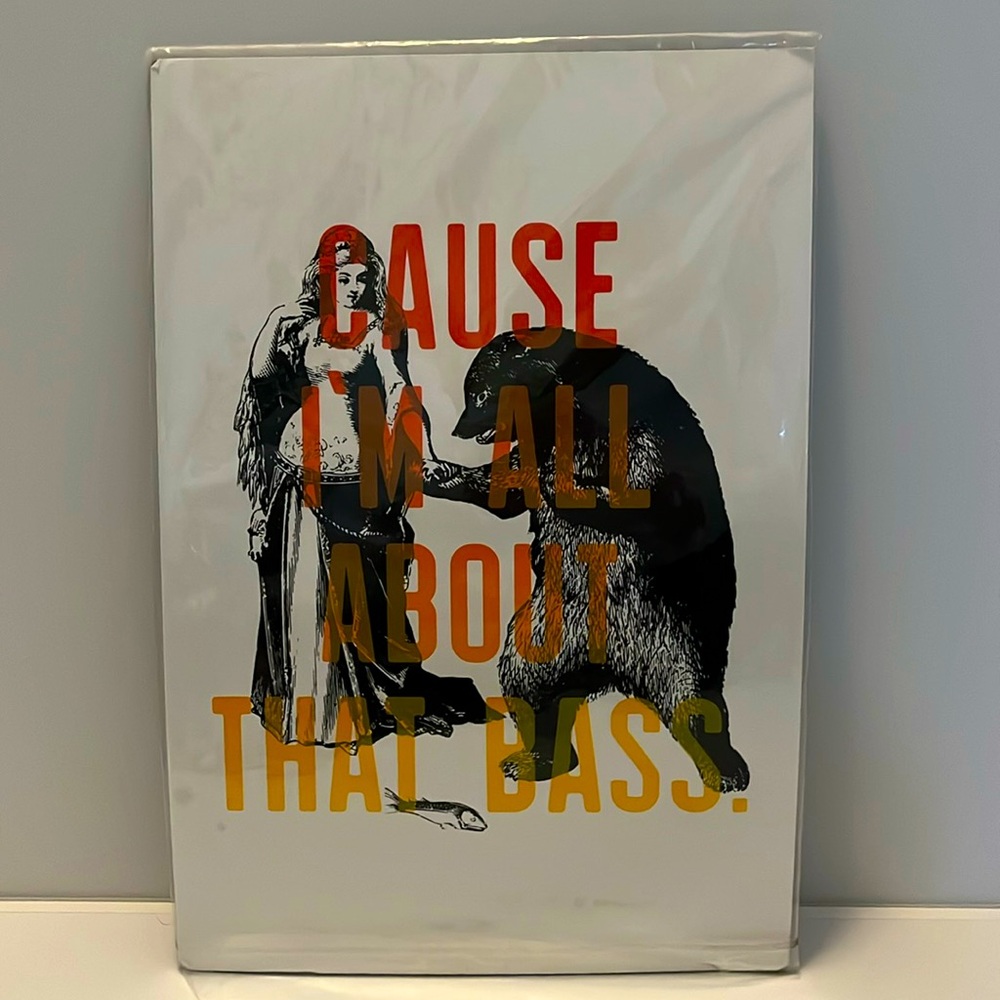 13 x 9” Art Print “Cause I’m all about that base.” Poster Decor